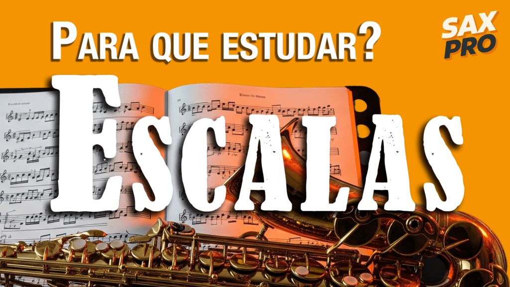 Por que estudar escalas no sax?